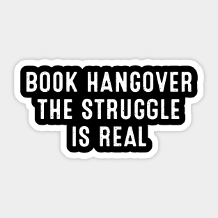 Book Hangover The Struggle is Real Sticker